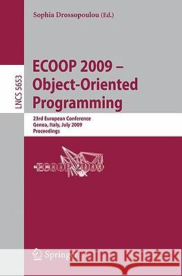 Ecoop 2009 -- Object-Oriented Programming: 23rd European Conference, Genoa, Italy, July 6-10, 2009, Proceedings Drossopoulou, Sophia 9783642030123 SPRINGER-VERLAG BERLIN AND HEIDELBERG GMBH & 