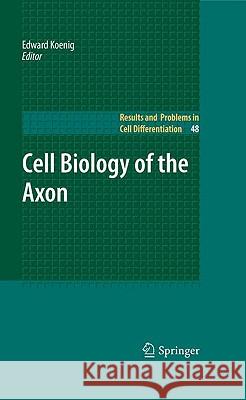 Cell Biology of the Axon  9783642030185 SPRINGER-VERLAG BERLIN AND HEIDELBERG GMBH & 