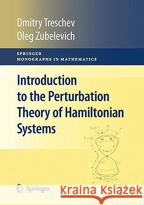Introduction to the Perturbation Theory of Hamiltonian Systems Dmitry Treschev Oleg Zubelevich 9783642030277 SPRINGER-VERLAG BERLIN AND HEIDELBERG GMBH & 