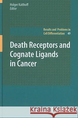 Death Receptors and Cognate Ligands in Cancer Holger Kalthoff 9783642030444 Springer