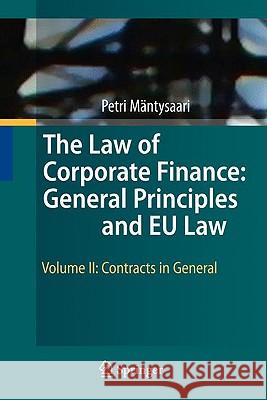The Law of Corporate Finance: General Principles and Eu Law: Volume II: Contracts in General Mäntysaari, Petri 9783642030543