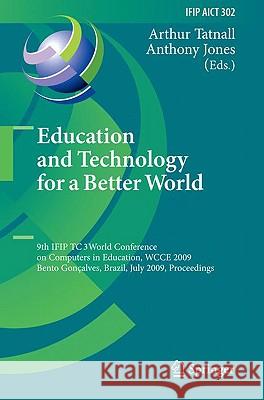 Education and Technology for a Better World: 9th Ifip Tc 3 World Conference on Computers in Education, Wcce 2009, Bento Gonçalves, Brazil, July 27-31, Tatnall, Arthur 9783642031144