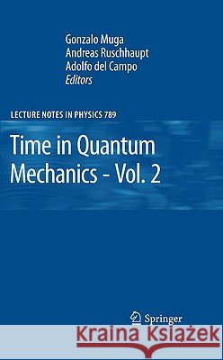 Time in Quantum Mechanics - Vol. 2 Gonzalo Muga Andreas Ruschhaupt Adolfo De 9783642031731
