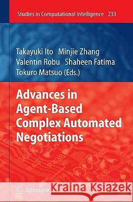 Advances in Agent-Based Complex Automated Negotiations Takayuki Ito Minjie Zhang Valentin Robu 9783642031892 Springer