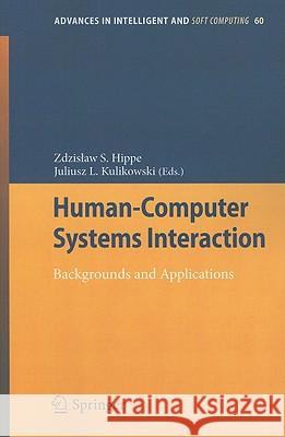 Human-Computer Systems Interaction: Backgrounds and Applications Hippe, Zdzislaw S. 9783642032011 Springer