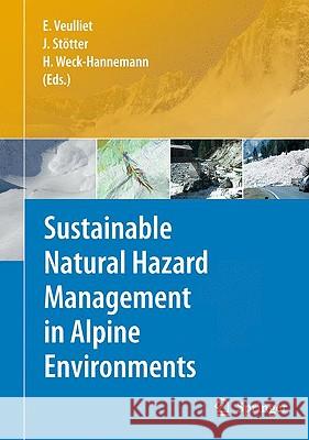 Sustainable Natural Hazard Management in Alpine Environments Eric Veulliet Statter Johann Hannelore Weck-Hannemann 9783642032288