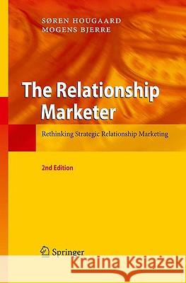 The Relationship Marketer: Rethinking Strategic Relationship Marketing Hougaard, Soren 9783642032424 Springer
