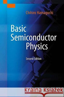Basic Semiconductor Physics Chihiro Hamaguchi 9783642033025 SPRINGER-VERLAG BERLIN AND HEIDELBERG GMBH & 