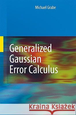 Generalized Gaussian Error Calculus Michael Grabe 9783642033049 Springer