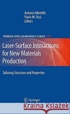 Laser-Surface Interactions for New Materials Production: Tailoring Structure and Properties Miotello, Antonio 9783642033063