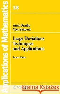 Large Deviations Techniques and Applications Amir Dembo Ofer Zeitouni 9783642033100 Springer