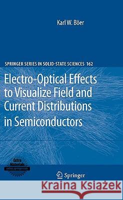 Electro-Optical Effects to Visualize Field and Current Distributions in Semiconductors Karl W. Böer 9783642034398