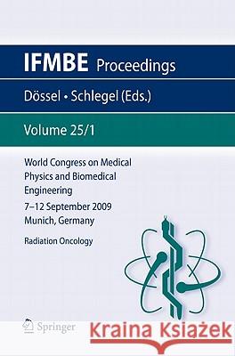 World Congress on Medical Physics and Biomedical Engineering September 7 - 12, 2009 Munich, Germany: Vol. 25/I Radiation Oncology Dössel, Olaf 9783642034725 Springer