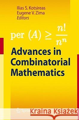 Advances in Combinatorial Mathematics: Proceedings of the Waterloo Workshop in Computer Algebra 2008 Ilias S. Kotsireas, Eugene V. Zima 9783642035616 Springer-Verlag Berlin and Heidelberg GmbH & 
