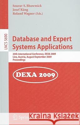 Database and Expert Systems Applications: 20th International Conference, DEXA 2009, Linz, Austria, August 31-September 4, 2009, Proceedings Bhowmick, Sourav S. 9783642035722