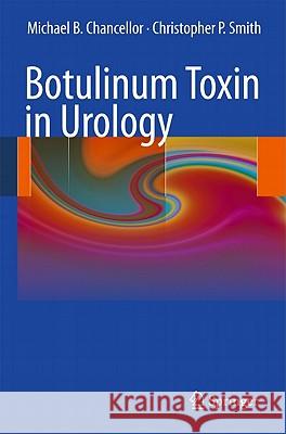 Botulinum Toxin in Urology Michael B. Chancellor Christopher P. Smith 9783642035791