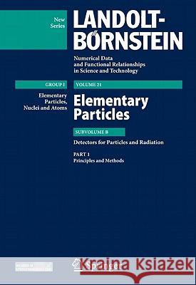 Principles and Methods: Subvolume B: Detectors for Particles and Radiation - Volume 21: Elementary Particles - Group I: Elementary Particles, Schopper, Herwig 9783642036057 Not Avail