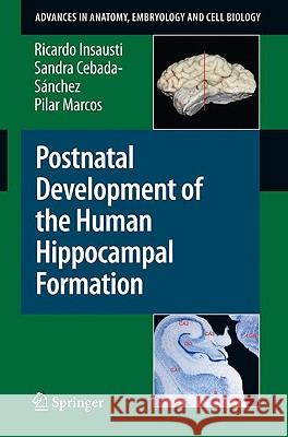 Postnatal Development of the Human Hippocampal Formation Ricardo Insausti Sandra Cebada-Sanchez Pilar Marcos 9783642036606