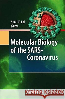 Molecular Biology of the SARS-Coronavirus Sunil K. Lal 9783642036828 Springer