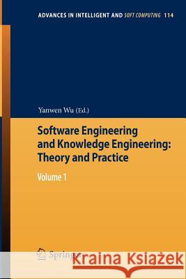 Software Engineering and Knowledge Engineering: Theory and Practice: Volume 1 Wu, Yanwen 9783642037177