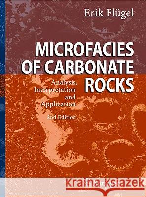 Microfacies of Carbonate Rocks: Analysis, Interpretation and Application Flügel, Erik 9783642037955 SPRINGER