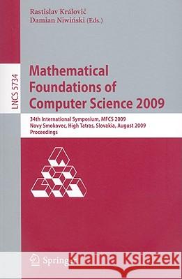 Mathematical Foundations of Computer Science 2009 Královic, Rastislav 9783642038150