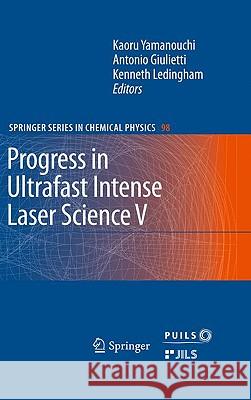 Progress in Ultrafast Intense Laser Science: Volume V Antonio Giulietti, Kenneth Ledingham 9783642038242 Springer-Verlag Berlin and Heidelberg GmbH & 