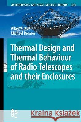 Thermal Design and Thermal Behaviour of Radio Telescopes and Their Enclosures Greve, Albert 9783642038662 Springer