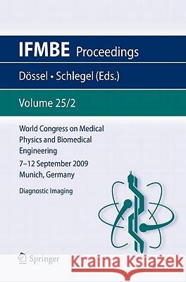 World Congress on Medical Physics and Biomedical Engineering September 7 - 12, 2009 Munich, Germany: Vol. 25/2 Diagnostic Imaging Dössel, Olaf 9783642038785 Springer