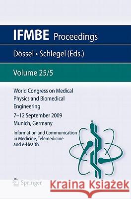 World Congress on Medical Physics and Biomedical Engineering September 7 - 12, 2009 Munich, Germany: Vol. 25/V Information and Communication in Medici Dössel, Olaf 9783642039034 Springer
