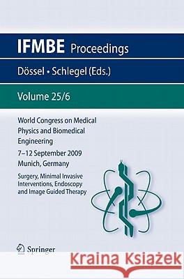 World Congress on Medical Physics and Biomedical Engineering September 7 - 12, 2009 Munich, Germany: Vol. 25/VI Surgery, Mimimal Invasive Intervention Dössel, Olaf 9783642039058 Springer