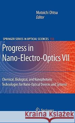 Progress in Nano-Electro-Optics VII: Chemical, Biological, and Nanophotonic Technologies for Nano-Optical Devices and Systems Ohtsu, Motoichi 9783642039508