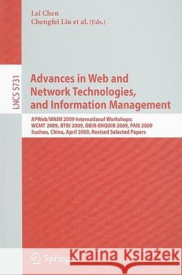 Advances in Web and Network Technologies, and Information Managament: APWeb/WAIM 2009 International Workshops: WCMT 2009, RTBI 2009, DBIR-ENQOIR 2009, Chen, Lei 9783642039959 Springer