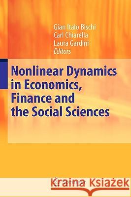 Nonlinear Dynamics in Economics, Finance and the Social Sciences: Essays in Honour of John Barkley Rosser Jr Bischi, Gian Italo 9783642040221