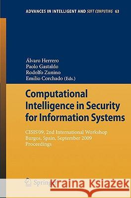 Computational Intelligence in Security for Information Systems: Cisis'09, 2nd International Workshop Burgos, Spain, September 2009 Proceedings Gastaldo, Paolo 9783642040900 Springer