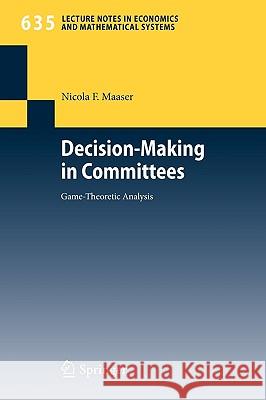 Decision-Making in Committees: Game-Theoretic Analysis Nicola Friederike Maaser 9783642041525 Springer-Verlag Berlin and Heidelberg GmbH & 