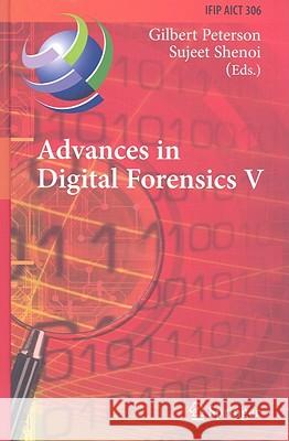 Advances in Digital Forensics V: Fifth IFIP WG 11.9 International Conference on Digital Forensics, Orlando, Florida, USA, January 26-28, 2009, Revised Selected Papers Gilbert Peterson, Sujeet Shenoi 9783642041549