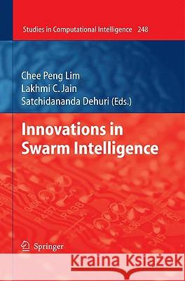 Innovations in Swarm Intelligence Chee Peng Lim Lakhmi C. Jain Satchidananda Dehuri 9783642042249