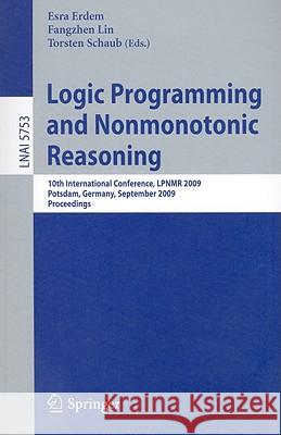 Logic Programming and Nonmonotonic Reasoning Erdem, Esra 9783642042379 Springer