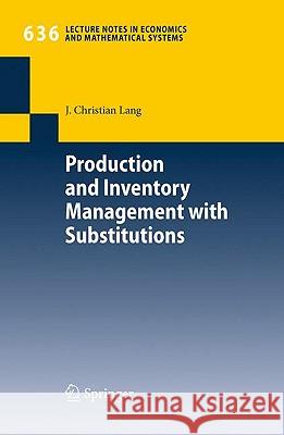 Production and Inventory Management with Substitutions J. Christian Lang 9783642042461