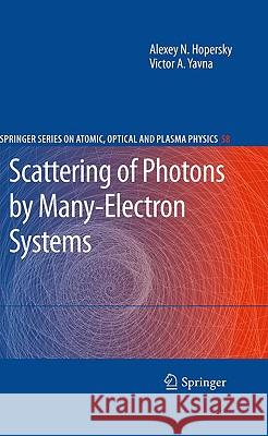 Scattering of Photons by Many-Electron Systems Alexey N. Hopersky, Victor A. Yavna 9783642042553 Springer-Verlag Berlin and Heidelberg GmbH & 