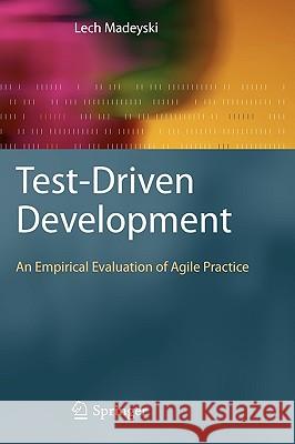 Test-Driven Development: An Empirical Evaluation of Agile Practice Madeyski, Lech 9783642042874 Springer