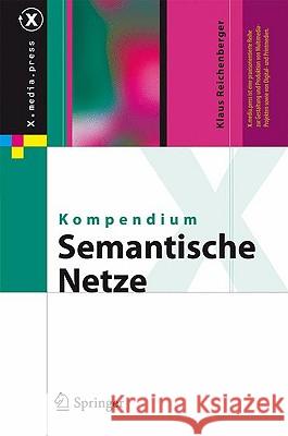 Kompendium Semantische Netze: Konzepte, Technologie, Modellierung Reichenberger, Klaus 9783642043147 Springer, Berlin