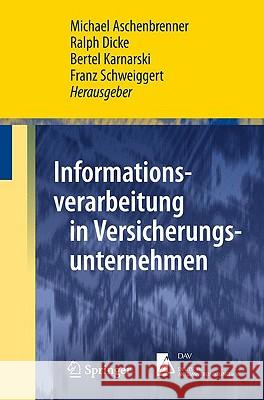 Informationsverarbeitung in Versicherungsunternehmen Aschenbrenner, Michael Dicke, Ralph Karnarski, Bertel 9783642043208 Springer, Berlin