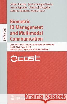 Biometric ID Management and Multimodal Communication: Joint COST 2101 and 2102 International Conference, BioID_MultiComm 2009, Madrid, Spain, Septembe Fierrez, Julian 9783642043901 Springer