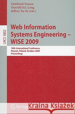 Web Information Systems Engineering - Wise 2009: 10th International Conference, Poznen, Poland, October 5-7, 2009, Proceedings Vossen, Gottfried 9783642044083
