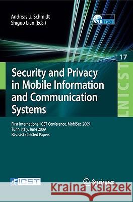 Security and Privacy in Mobile Information and Communication Systems: First International Icst Conference, Mobisec 2009, Turin, Italy, June 3-5, 2009, Lian, Shiguo 9783642044335 Springer