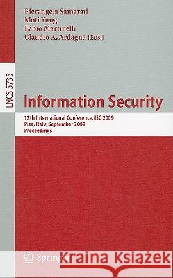 Information Security: 12th International Conference, Isc 2009 Pisa, Italy, September 7-9, 2009 Proceedings Samarati, Pierangela 9783642044731