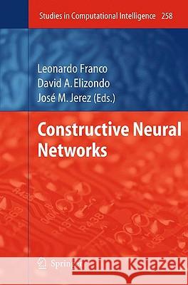 Constructive Neural Networks Leonardo Franco David A. Elizondo Josa(c) M. Jerez 9783642045110 Springer