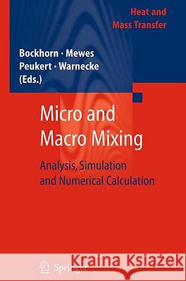 Micro and Macro Mixing: Analysis, Simulation and Numerical Calculation Bockhorn, Henning 9783642045486